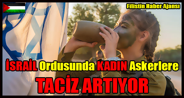 ISRAIL Ordusunda Kadin Askerlere TACIZ ARTIYOR