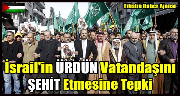 Israil'in URDUN Vatandasini SEHIT Etmesine Tepki