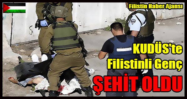 KUDUS'te Filistinli Genc SEHIT OLDU