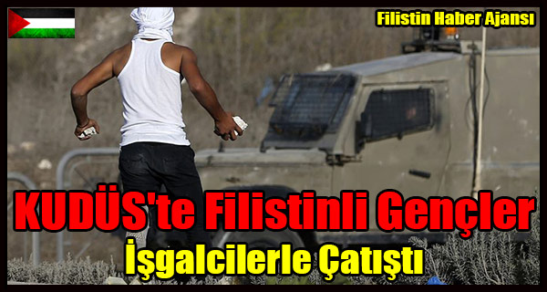 KUDUS'te Filistinli Gencler Isgalcilerle Catisti