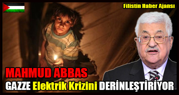 MAHMUD ABBAS Yonetimi GAZZE Elektrik Krizini DERINLESTIRIYOR