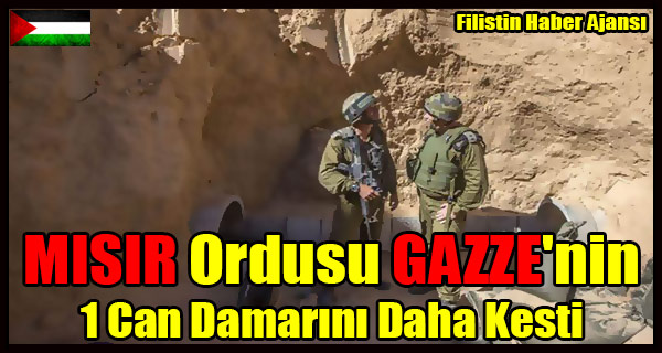 MISIR Ordusu GAZZE'nin 1 Can Damarini Daha Kesti