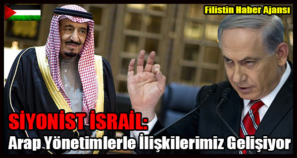 SIYONIST ISRAIL- Arap Yonetimlerler Iliskilerimiz Gelisiyor