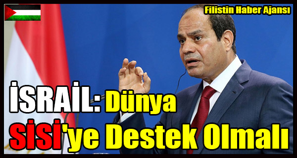 SIYONIST ISRAIL- Dunya SISI'ye Destek Olmali
