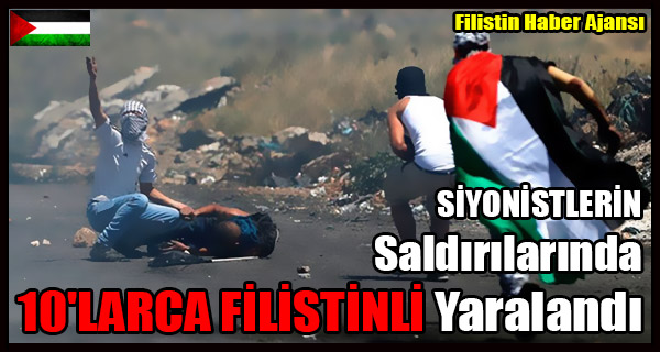 SIYONISTLERIN Saldirilarinda 10'larca FILISTINLI Yaralandi