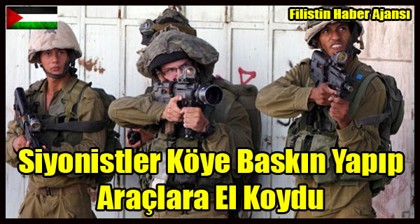 Siyonistler Koye Baskin Yapip Araclara El Koydu