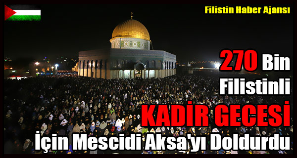 270 Bin Filistinli KADIR GECESI Icin Mescidi Aksa'yi Doldurdu