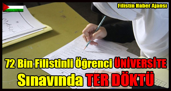72 Bin Filistinli UNIVERSITE Sinavinda TER DOKTU