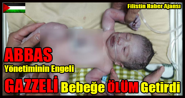 ABBAS Yonetiminin Engeli GAZZELI Bebek OLUM