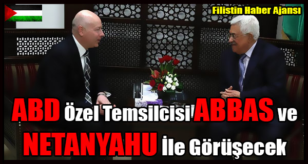 ABD Ozel Temsilcisi ABBAS ve NETANYAHU Ile Gorusecek