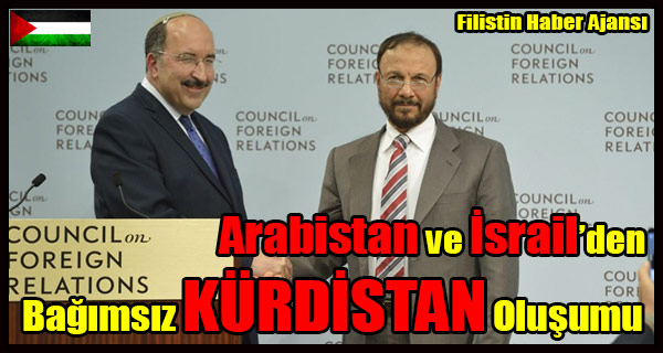 Arabistan ve Israil Bagimsiz KURDISTAN Konusunda Hemfikir