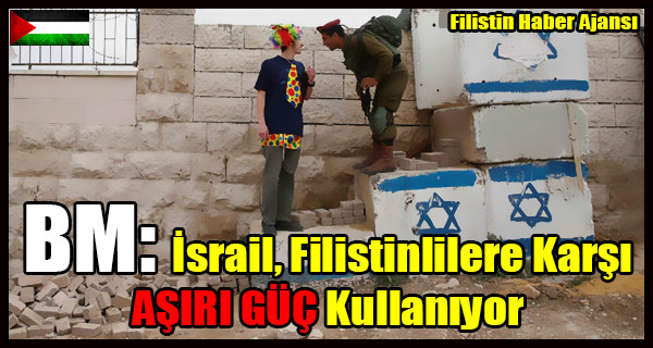 BM- Israil, Filistinlilere Karsi ASIRI GUC Kullaniyor
