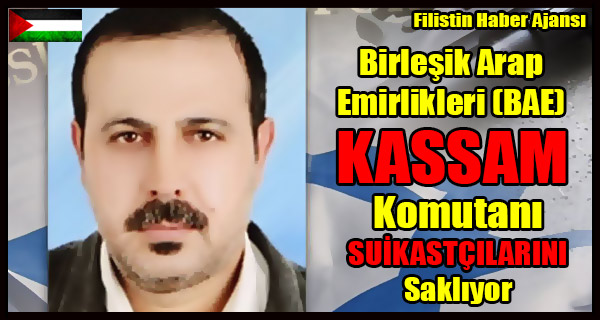 Birlesik Arap Emirlikleri (BAE) Kassam Komutani SUIKASTCILARINI Sakliyor