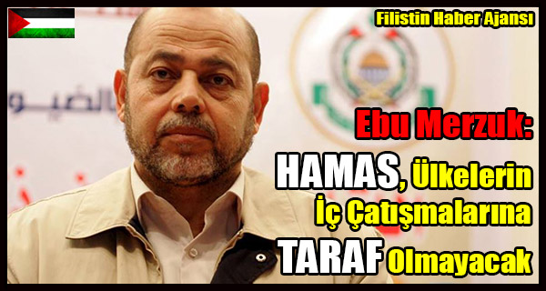 Ebu Merzuk- HAMAS Ulkelerin Ic Catismalarina TARAF Olmayacak
