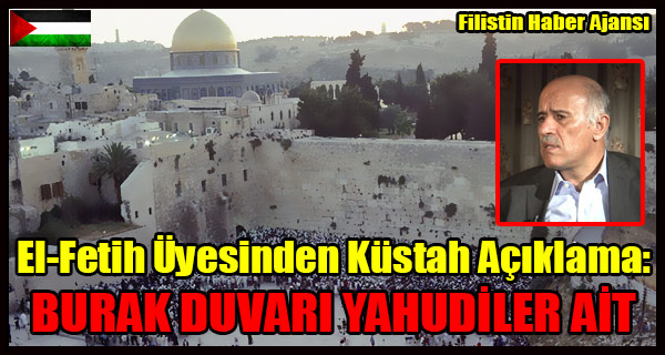 El-Fetih Uyesinden Kustah Aciklama- BURAK DUVARI YAHUDILER AIT