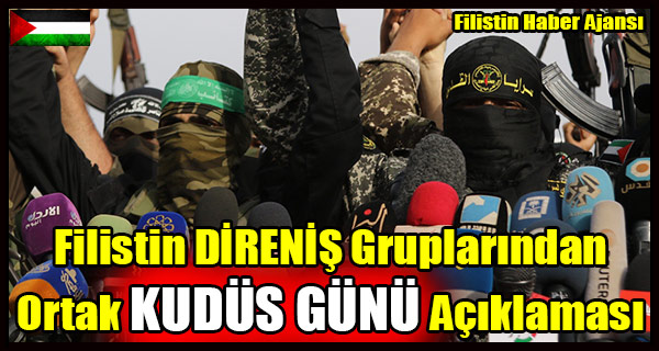 Filistin DIRENIS Gruplarindan Ortak KUDUS GUNU Aciklamasi