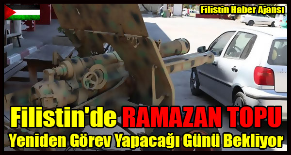 Filistin'de RAMAZAN Topu Yeniden Gorev Yapacagi Gunu Bekliyor