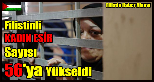 Filistinli KADIN ESIR Sayisi 56'ya Yukseldi