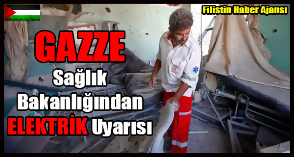 GAZZE Saglik Bakanligindan ELEKTRIK Uyarisi