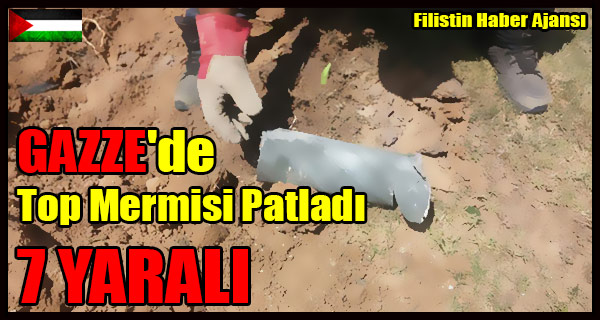 GAZZE'de Top Mermisi Patladi 7 YARALI
