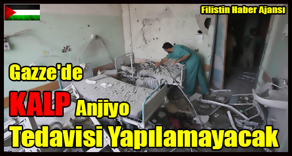Gazze'de KALP Anjiyo Tedavisi Yapilamayacak