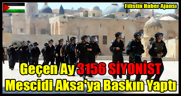 Gecen Ay 3156 SIYONIST Mescidi Aksa'ya Baskin Yapti
