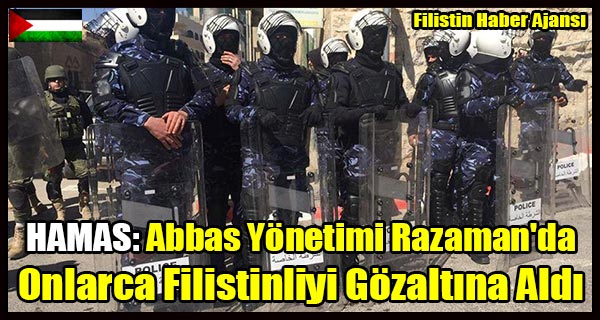 HAMAS- Abbas Yonetimi Razaman'da Onlarca Filistinliyi Gozaltina Aldi