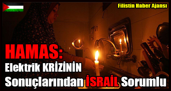HAMAS- Elektrik KRIZININ Sonuclarindan ISRAIL Sorumlu