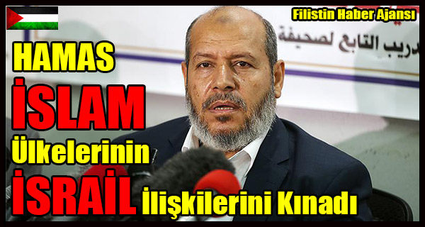 HAMAS Islam Ulkelerinin ISRAIL Iliskilerini Kinadi