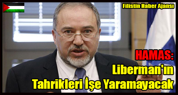 HAMAS- Liberman'in Tahrikleri Ise Yaramayacak