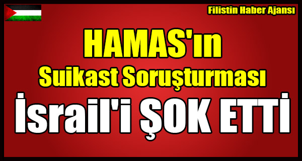 HAMAS'in Suikast Sorusturmasi Israil'i SOK ETTI