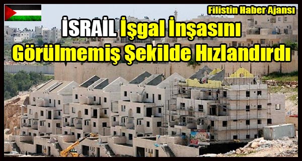 ISRAIL Isgal Insasini Gorulmemis Sekilde Hizlandirdi