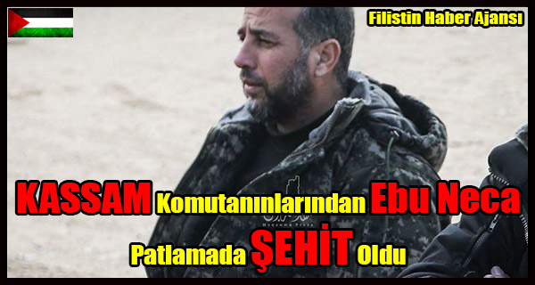 KASSAM Komutani Ebu Neca Patlamada SEHIT Oldu