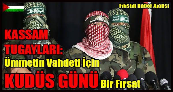 KASSAM TUGAYLARI- Ummetin Vahdeti Icin KUDUS GUNU Bir Firsat