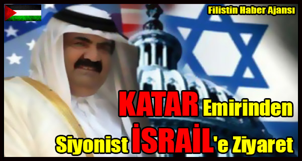 KATAR Emirinden Siyonist ISRAIL'e Ziyaret