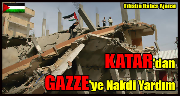 KATAR'dan GAZZE'ye Nakdi Yardim