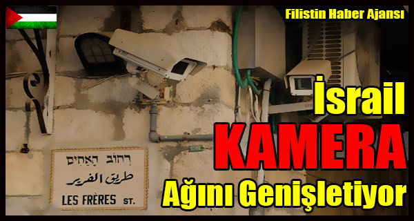KORKAK Israil KAMERA Agini Genisletiyor