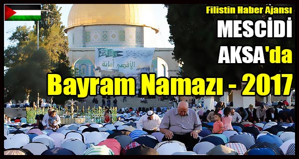 MESCIDI AKSA'da Ramazan Bayrami Namazi 2017