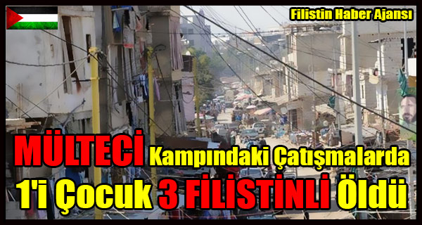 MULTECI Kampindaki Catismalarda 1'i Cocuk 3 FILISTINLI Oldu