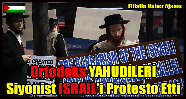 Ortodoks YAHUDILERI Siyonist ISRAIL'i Protesto Etti