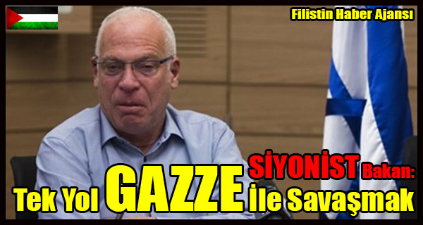 SIYONIST Bakan- Tek Yol GAZZE Ile Savasmak