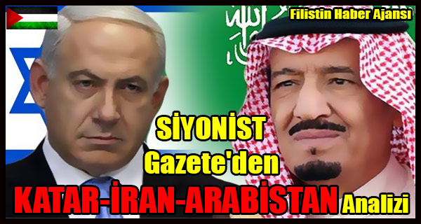 SIYONIST Gazete'den KATAR-IRAN-ARABISTAN Analizi