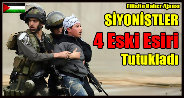 SIYONIST Gucler 4 Eski Esiri Tutukladi