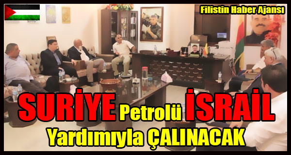 SURIYE Petrolu ISRAIL Yardimiyla CALINACAK