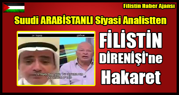 Suudi ARABISTANLI Siyasi Analistten FILISTIN DIRENISI'ne Hakaret