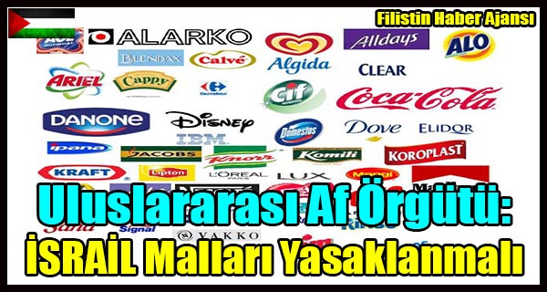 Uluslararasi Af Orgutu- ISRAIL Mallari Yasaklanmali