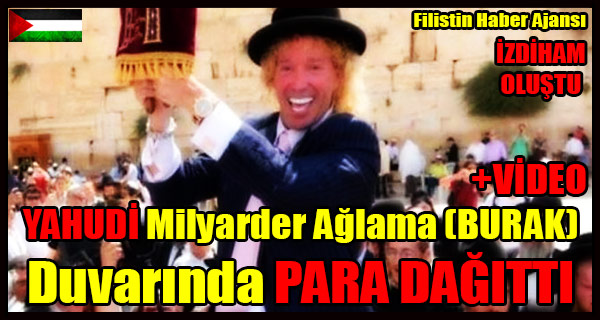 YAHUDI Milyarder Aglama (BURAK) Duvarinda PARA DAGITTI - Izdiham Oldu