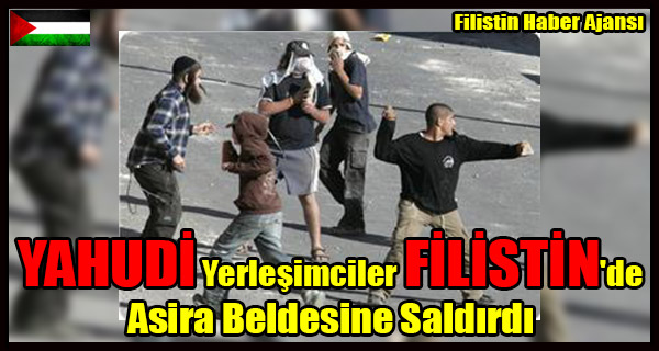 YAHUDI Yerlesimciler FILISTIN'de Asira Beldesine Saldirdi