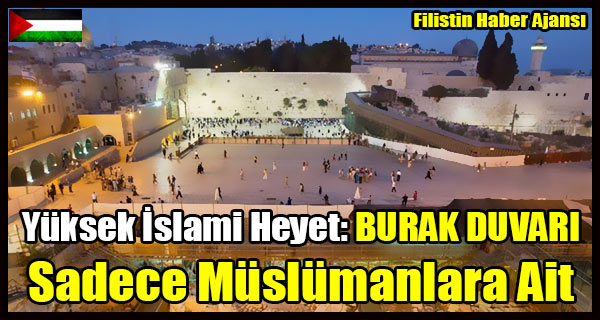 Yuksek Islami Heyet- BURAK DUVARI Sadece Muslumanlara Ait