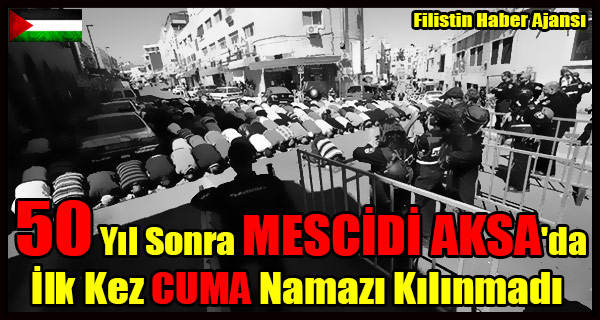 50 Yil Sonra MESCIDI AKSA'da Ilk Kez CUMA Namazi Kilinmadi